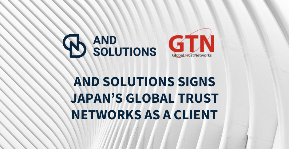 AND Solutions signs Japan’s Global Trust Networks as a client